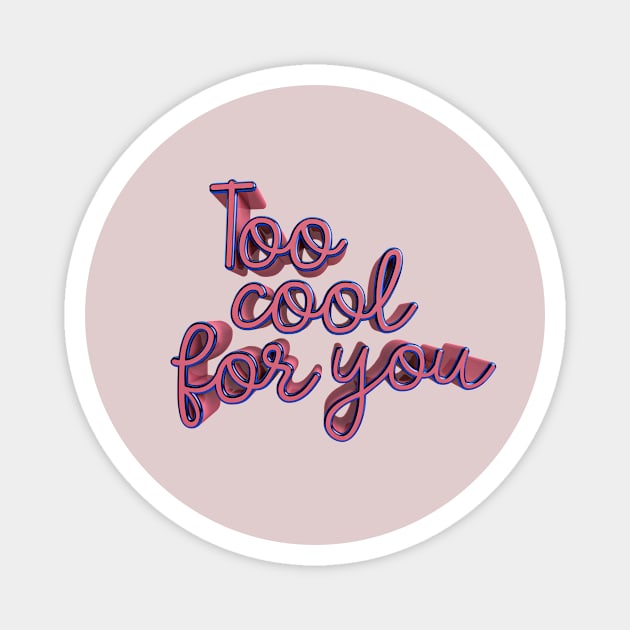 Too cool for you Magnet by eve__3d